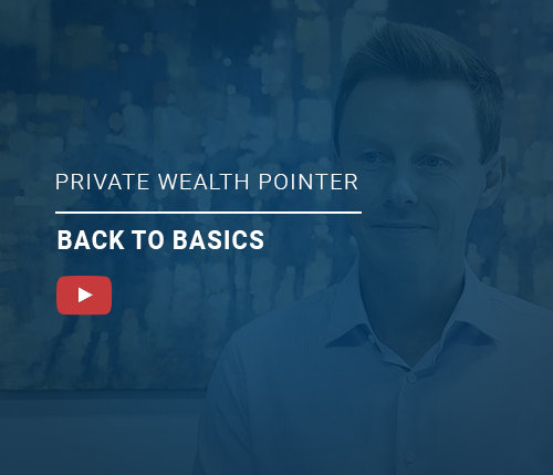 Private Wealth Pointer: Back to basics