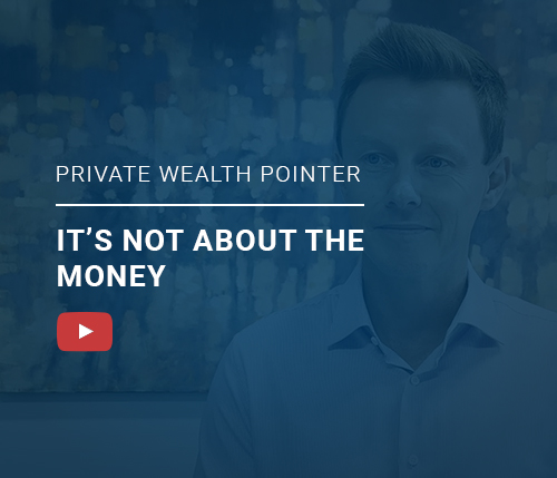 Private Wealth Pointer: It's not about the money